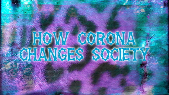 How Corona changes society